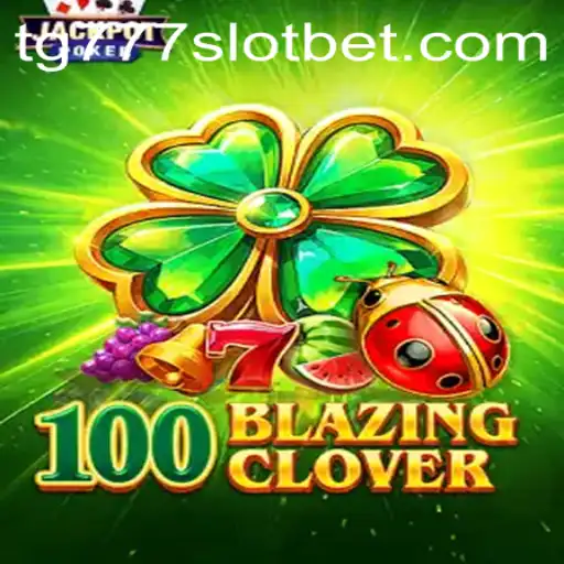 Exploring the Thrills of 100BlazingClover: A Deep Dive into tg777 Slot