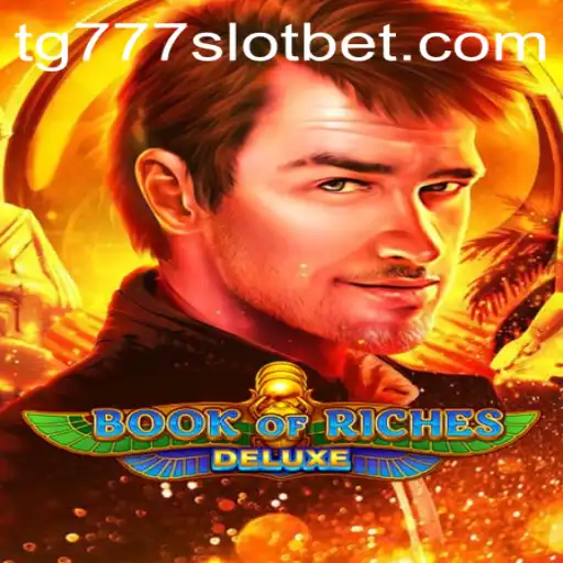 Exploring the Thrills of Book of Riches Deluxe: A Deep Dive into the TG777 Slot Game