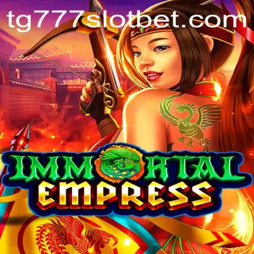 Exploring ImmortalEmpress and the Excitement of TG777 Slot