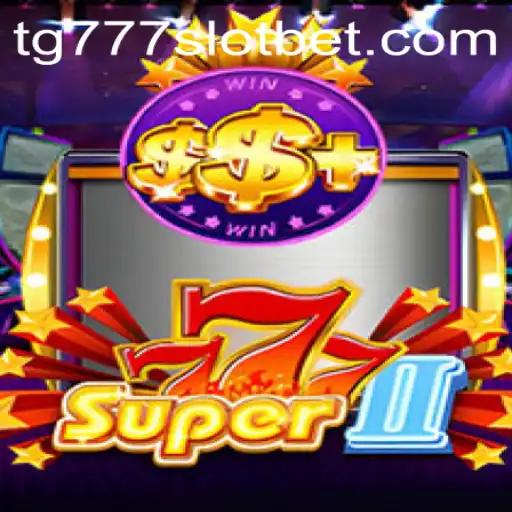 Exploring the Thrills of Super777II - The Ultimate tg777 Slot Experience